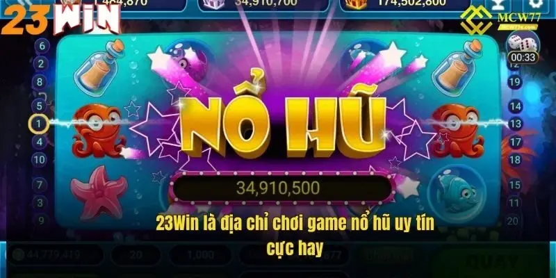 Game Nổ Hũ Uy Tín – Săn Thưởng Đỉnh Cao Tại 23Win 1 23win-la-dia-chi-choi-game23win-la-dia-chi-choi-game-no-hu-uy-tin-cuc-hay-no-hu-uy-tin-cuc-hay