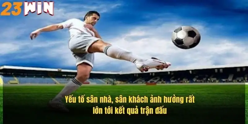 yeu-to-san-nha-san-khach-anh-huong-rat-lon-toi-ket-qua-tran-dau